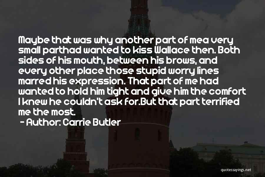 Kiss Me Stupid Quotes By Carrie Butler