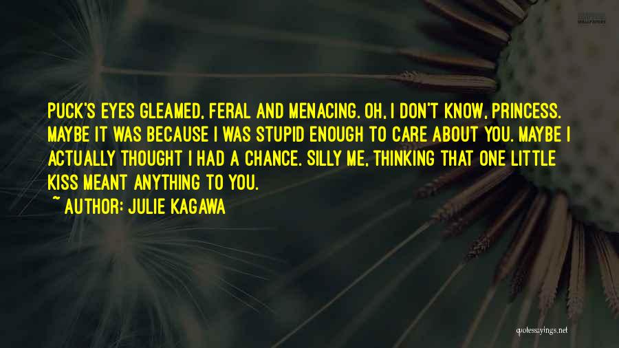 Kiss Me Stupid Quotes By Julie Kagawa