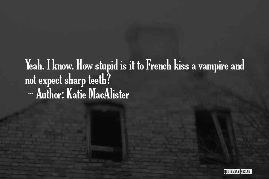 Kiss Me Stupid Quotes By Katie MacAlister