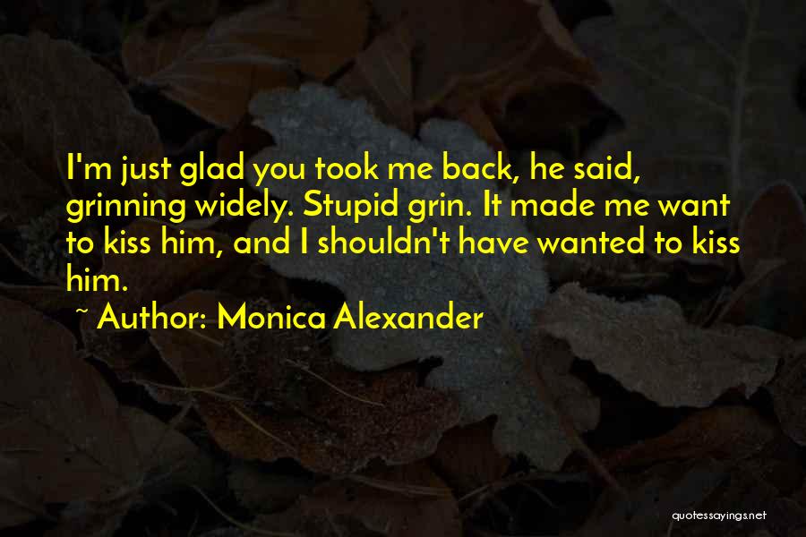 Kiss Me Stupid Quotes By Monica Alexander