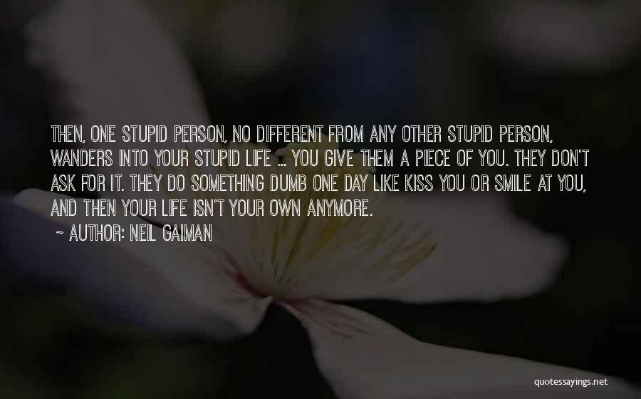 Kiss Me Stupid Quotes By Neil Gaiman