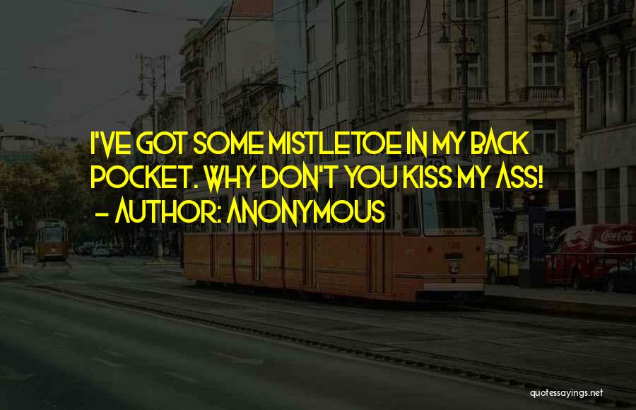 Kiss Me Under The Mistletoe Quotes By Anonymous