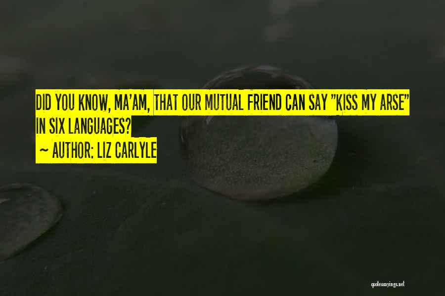 Kiss My Arse Quotes By Liz Carlyle