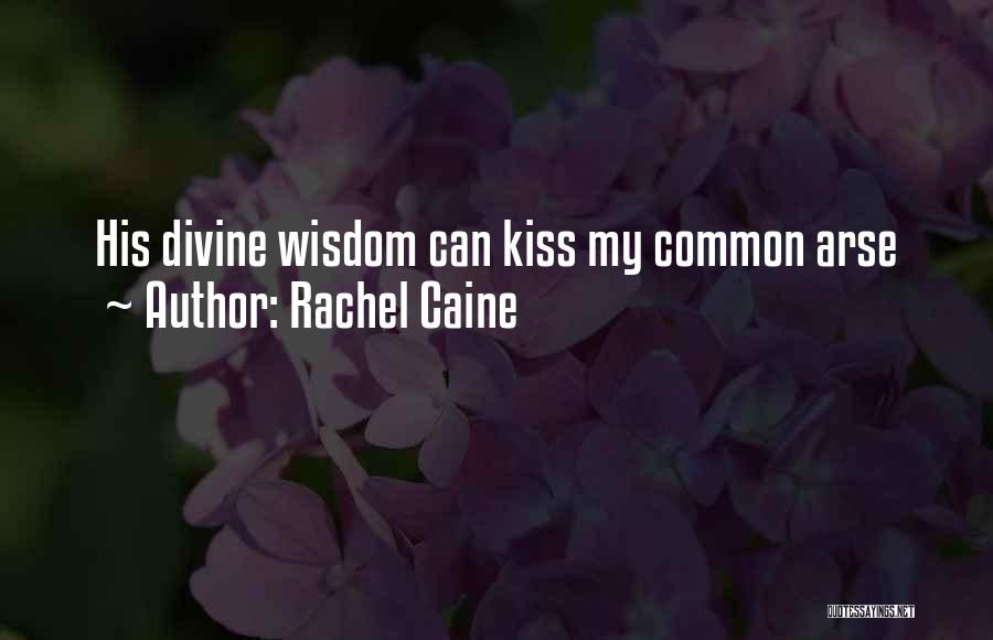 Kiss My Arse Quotes By Rachel Caine