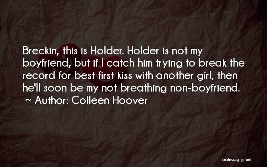 Kiss My Boyfriend Quotes By Colleen Hoover