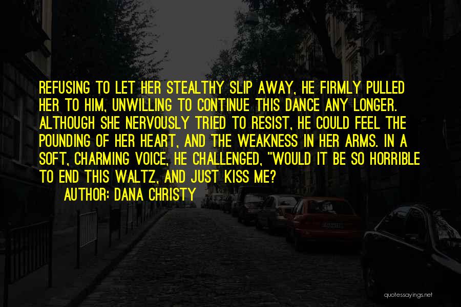 Kiss My Boyfriend Quotes By Dana Christy