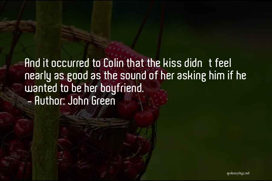 Kiss My Boyfriend Quotes By John Green