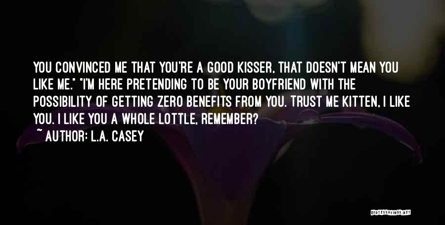 Kiss My Boyfriend Quotes By L.A. Casey