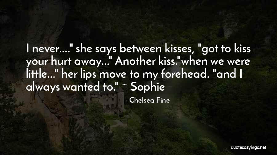 Kiss My Forehead Quotes By Chelsea Fine