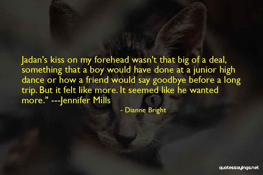 Kiss My Forehead Quotes By Dianne Bright