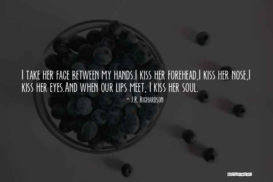 Kiss My Forehead Quotes By J.R. Richardson