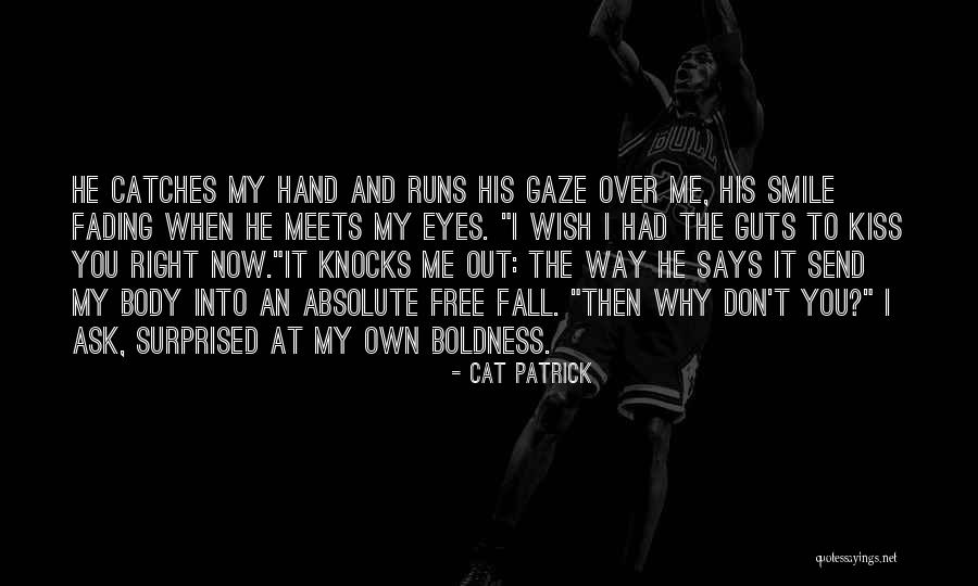 Kiss My Hand Quotes By Cat Patrick Kiss My Hand Quotes By Cat Patrick
