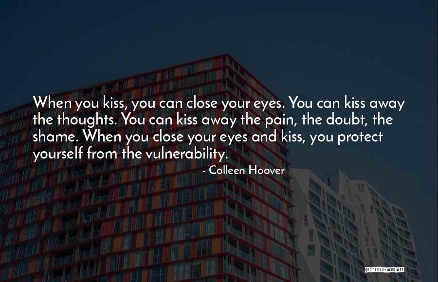 Kiss My Pain Away Quotes By Colleen Hoover