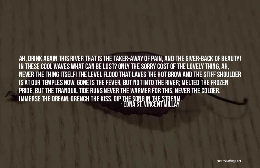 Kiss My Pain Away Quotes By Edna St. Vincent Millay Kiss My Pain Away Quotes By Edna St. Vincent Millay
