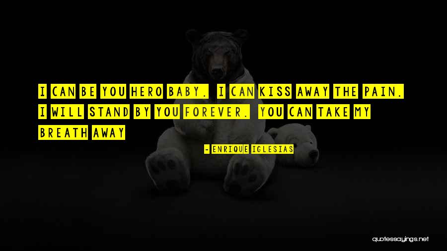 Kiss My Pain Away Quotes By Enrique Iglesias Kiss My Pain Away Quotes By Enrique Iglesias