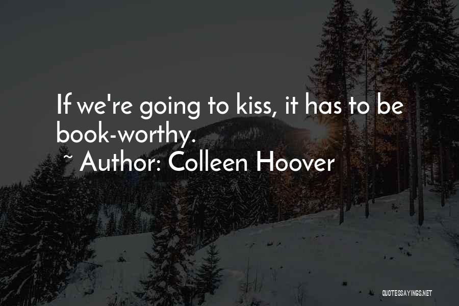 Kiss N Love Quotes By Colleen Hoover