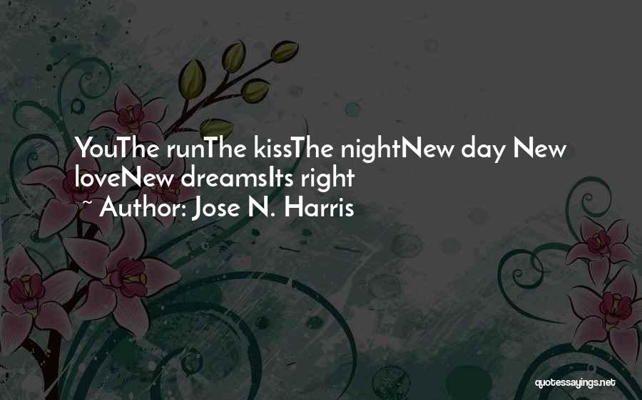 Kiss N Love Quotes By Jose N. Harris