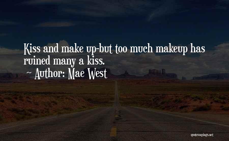 Kiss N Makeup Quotes By Mae West