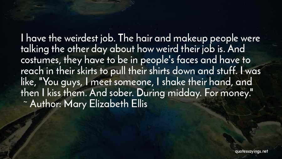 Kiss N Makeup Quotes By Mary Elizabeth Ellis