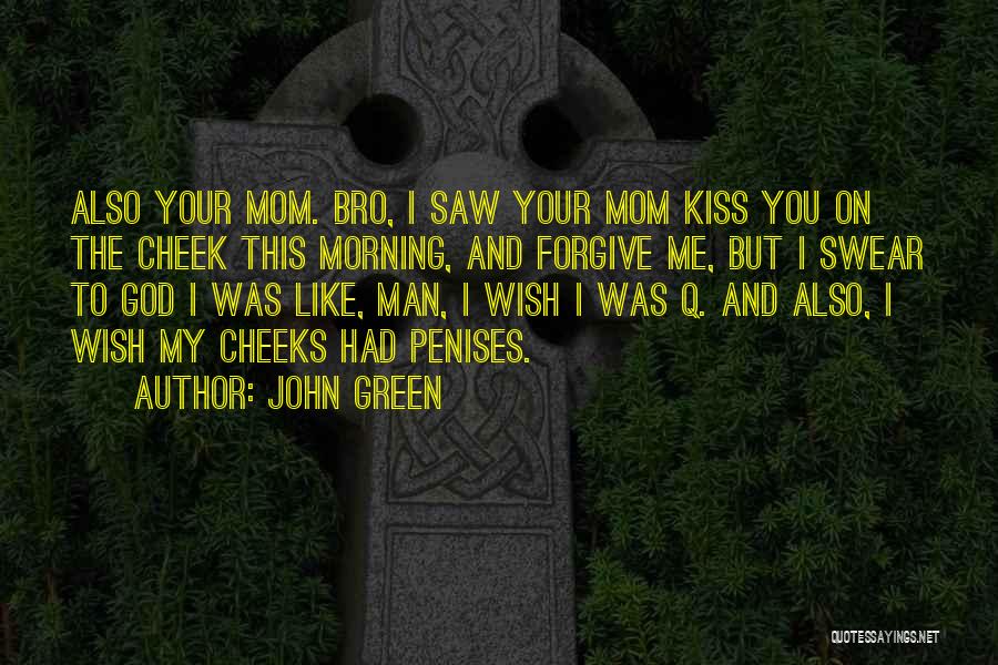 Kiss On Cheeks Quotes By John Green
