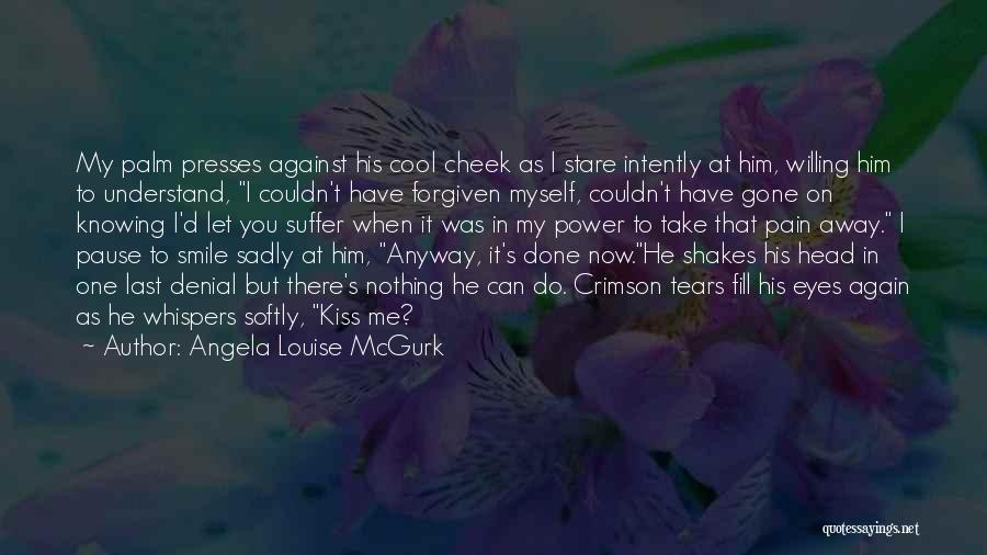 Kiss On My Cheek Quotes By Angela Louise McGurk