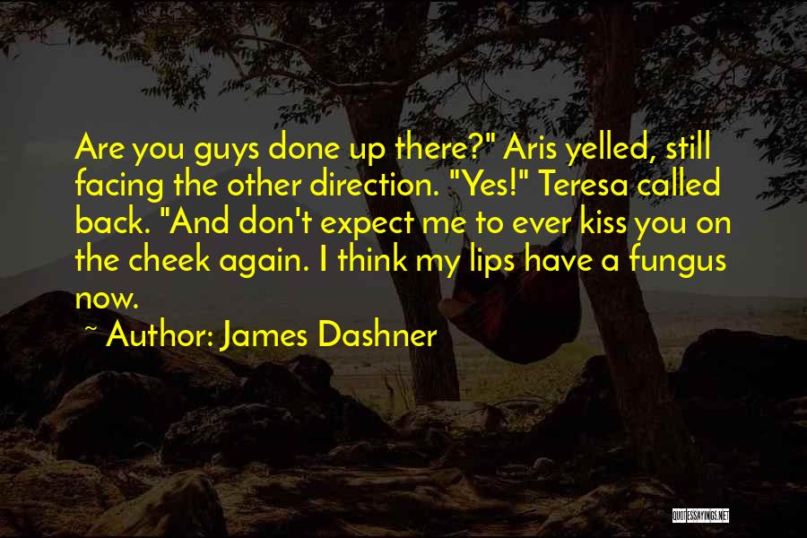 Kiss On My Cheek Quotes By James Dashner