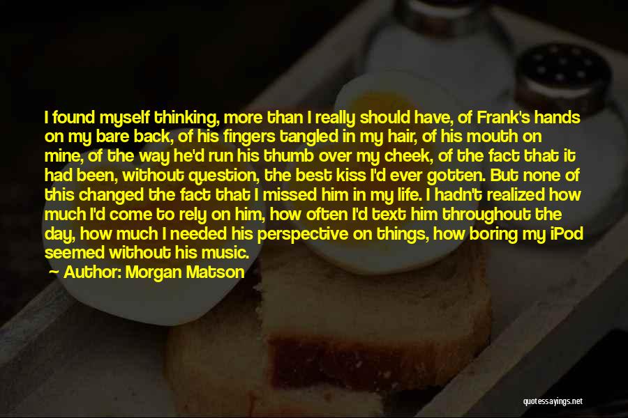 Kiss On My Cheek Quotes By Morgan Matson Kiss On My Cheek Quotes By Morgan Matson