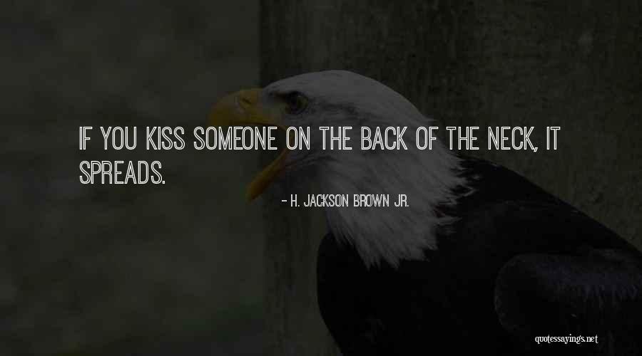 Kiss On Neck Quotes By H. Jackson Brown Jr. Kiss On Neck Quotes By H. Jackson Brown Jr.