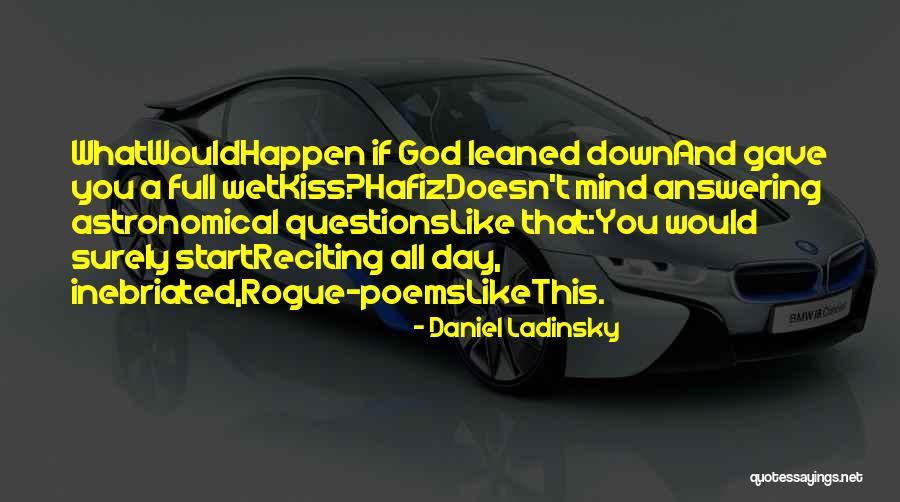 Kiss Poems Quotes By Daniel Ladinsky Kiss Poems Quotes By Daniel Ladinsky