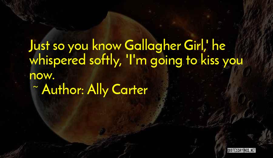 Kiss Softly Quotes By Ally Carter