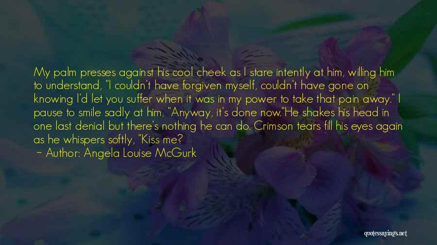 Kiss Softly Quotes By Angela Louise McGurk