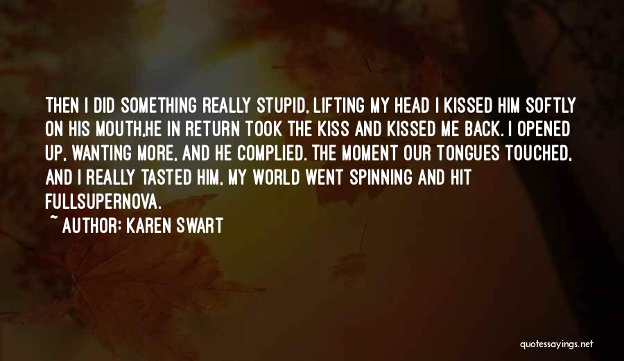 Kiss Softly Quotes By Karen Swart