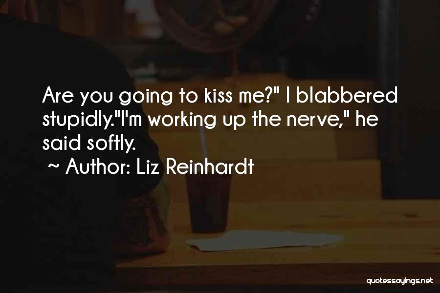 Kiss Softly Quotes By Liz Reinhardt