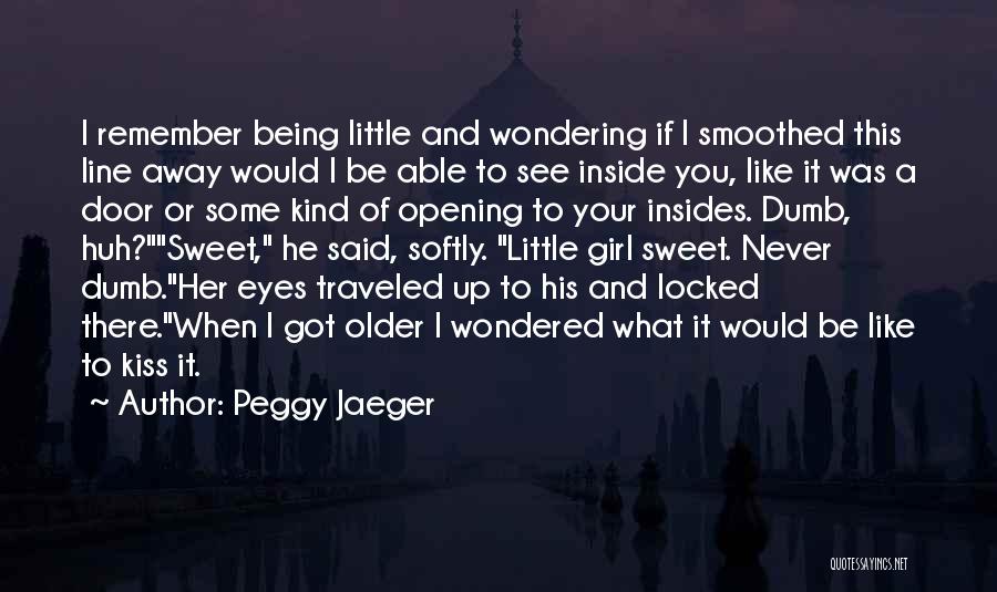 Kiss Softly Quotes By Peggy Jaeger