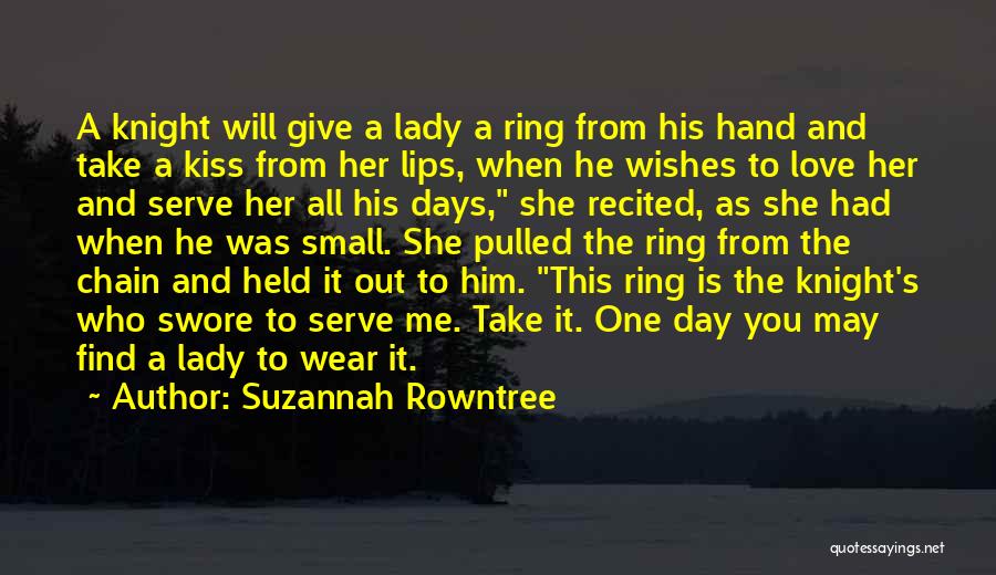 Kiss The Ring Quotes By Suzannah Rowntree