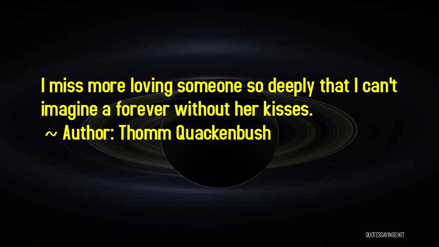 Kiss Without Love Quotes By Thomm Quackenbush