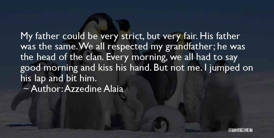 Kiss You Good Morning Quotes By Azzedine Alaia