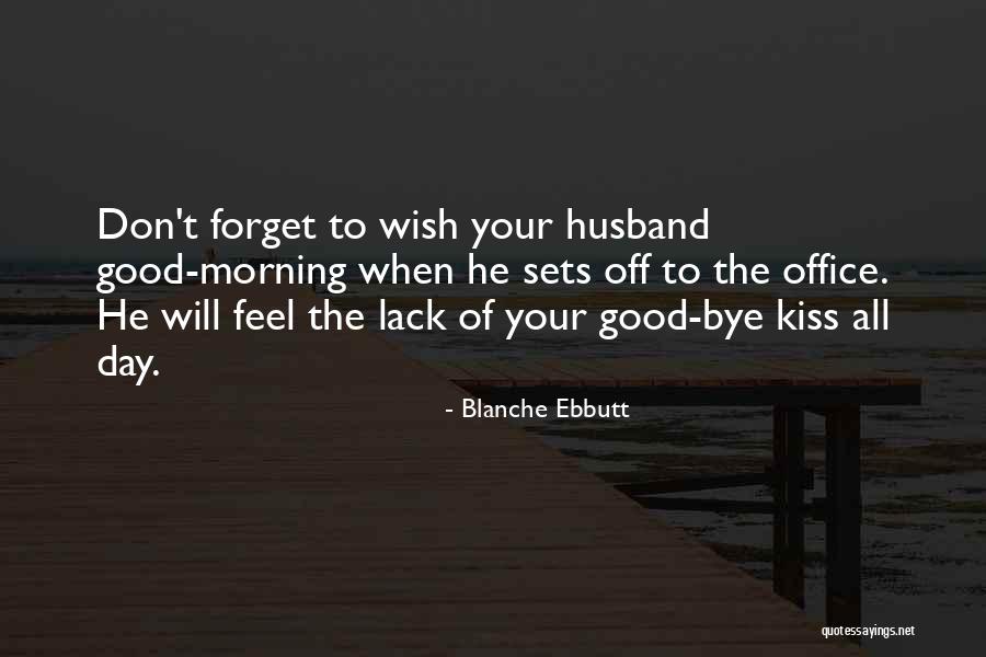 Kiss You Good Morning Quotes By Blanche Ebbutt