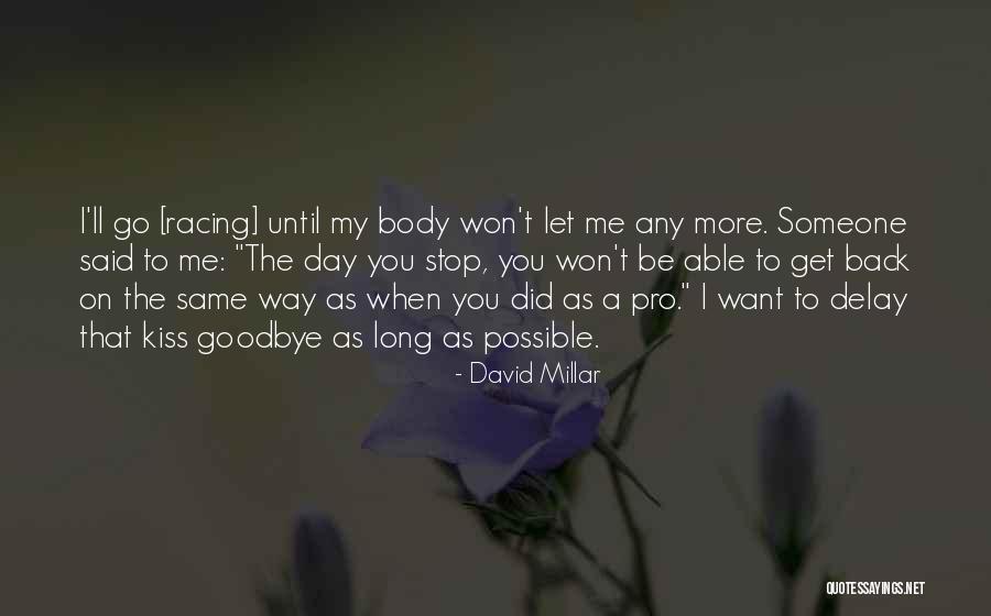 Kiss You Goodbye Quotes By David Millar Kiss You Goodbye Quotes By David Millar