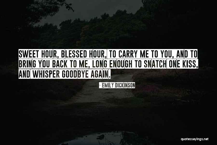 Kiss You Goodbye Quotes By Emily Dickinson Kiss You Goodbye Quotes By Emily Dickinson