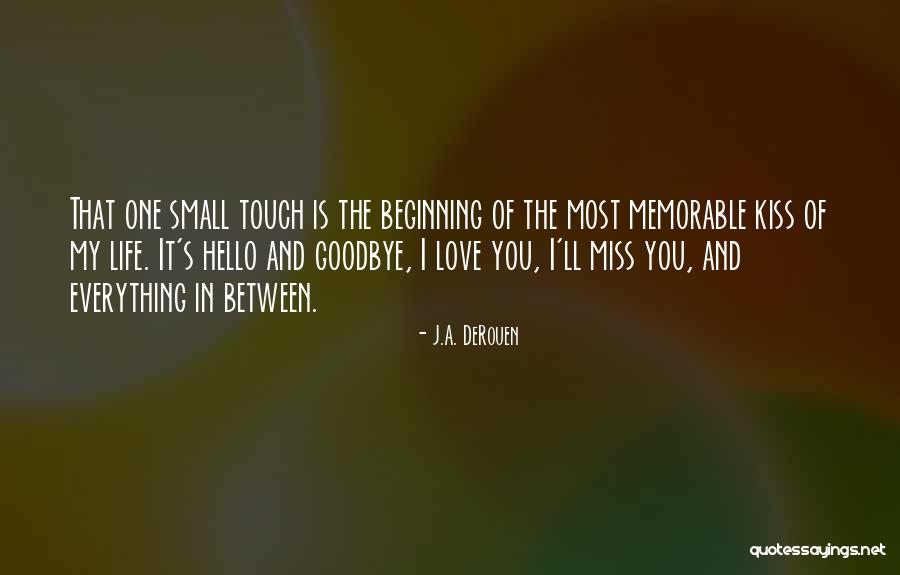 Kiss You Goodbye Quotes By J.A. DeRouen Kiss You Goodbye Quotes By J.A. DeRouen
