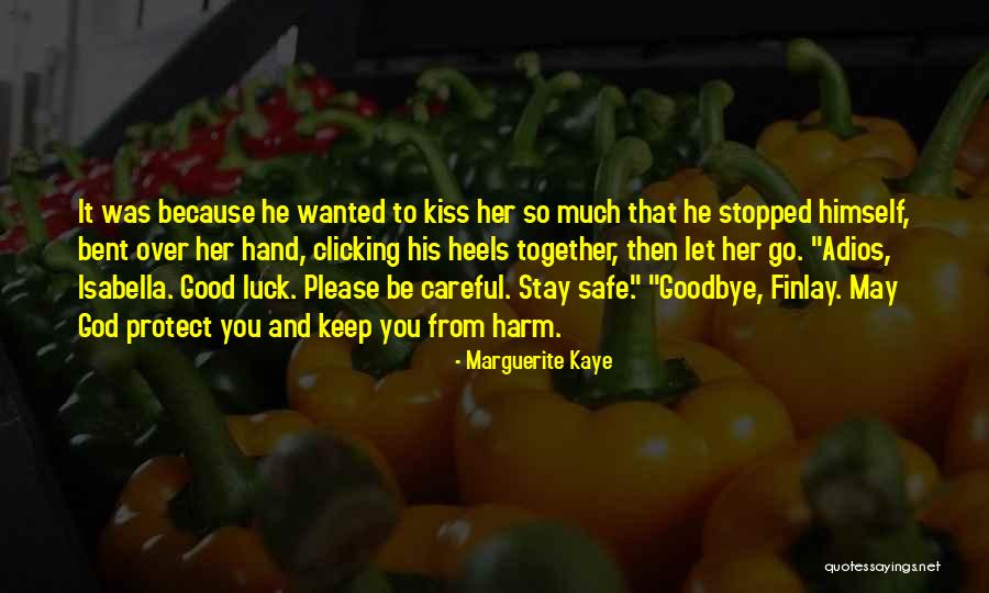 Kiss You Goodbye Quotes By Marguerite Kaye Kiss You Goodbye Quotes By Marguerite Kaye