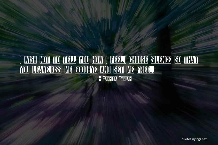 Kiss You Goodbye Quotes By Sanhita Baruah Kiss You Goodbye Quotes By Sanhita Baruah