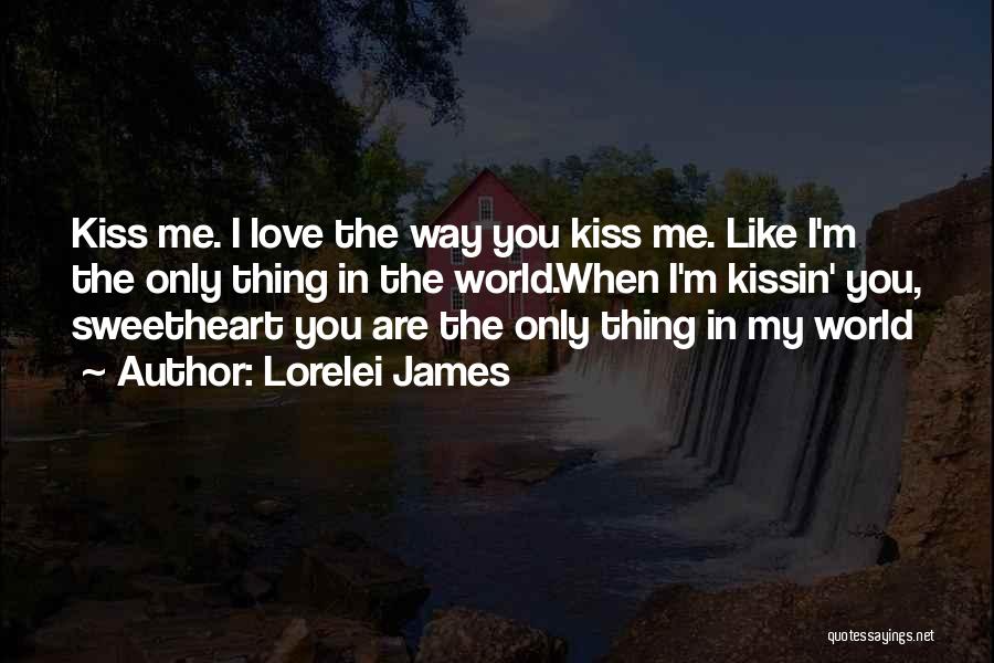 Kiss You Love Quotes By Lorelei James