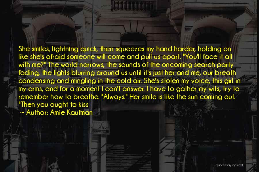 Kiss Your Face Quotes By Amie Kaufman