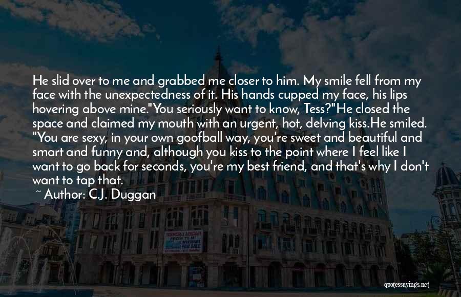 Kiss Your Face Quotes By C.J. Duggan