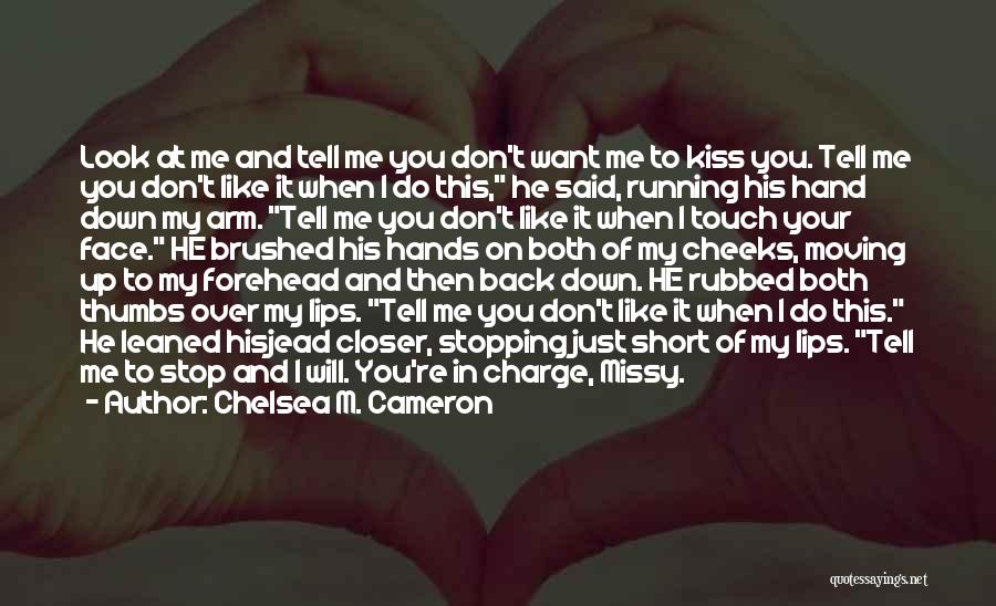 Kiss Your Face Quotes By Chelsea M. Cameron