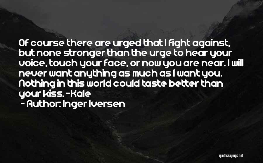 Kiss Your Face Quotes By Inger Iversen