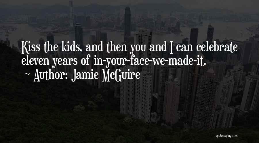 Kiss Your Face Quotes By Jamie McGuire