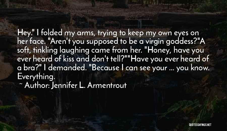 Kiss Your Face Quotes By Jennifer L. Armentrout